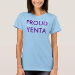 T-SHIRTS YENTA ORGULHOSO<br><div class="desc">Esta camisa orgulhosa do Yenta t diz a todos que você o sabe toda e falará sobre ele demasiado.</div>