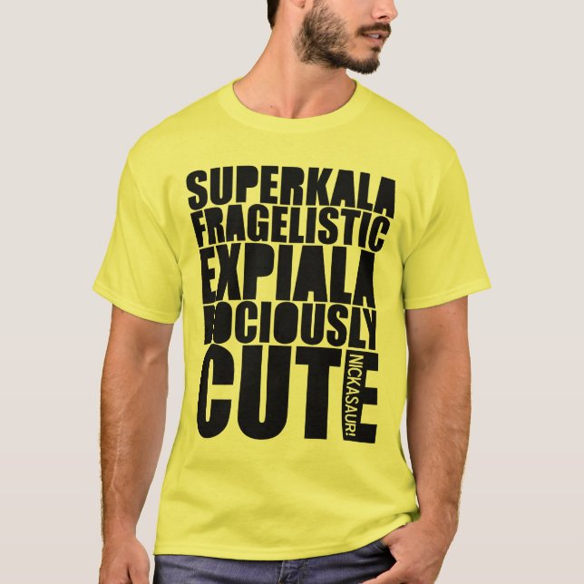 T-SHIRTS YOURSUPERKALAFRAGELISTICEXPIALADOCIOUSLYCUTE YLW (Frente)
