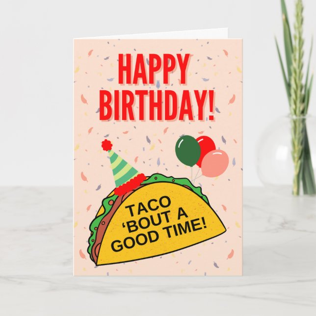 Taco 'Bce A Good Time - Cartão de Aniversário (Frente)