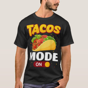 Taco Mode ON Tacos Lover Engraçado T-Shirt Copy
