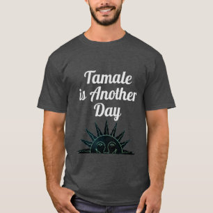 Tamale é outra camisa do dia