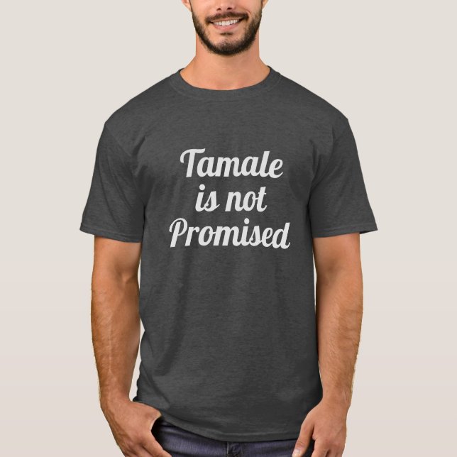 Tamale não é um T-Shirt prometido (Frente)