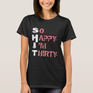 TÃO FELIZ QUE ESTOU TRINTA T-Shirt