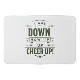 TAPETE DE BANHEIRO HOME DECOR NOW I'M UP CHEER UP BATH MAT 