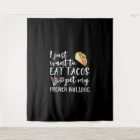 Eu Só Quero Comer Tacos E Comer Meu Bulldog Francê