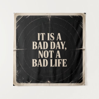 Tapete De Parede It Is A Bad Day, Not A Bad Life
