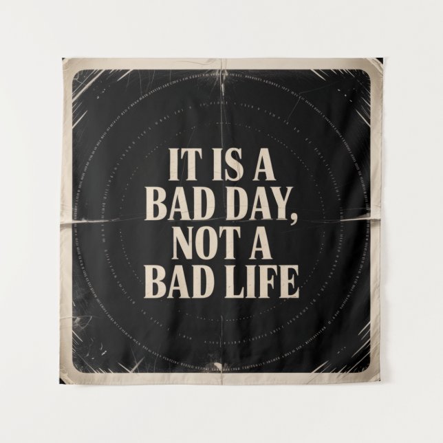 Tapete De Parede It Is A Bad Day, Not A Bad Life (Frente)