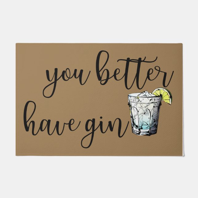 Tapete É Melhor Você Ter Gin Doormat, Engraçado Beber Doo (Frente)