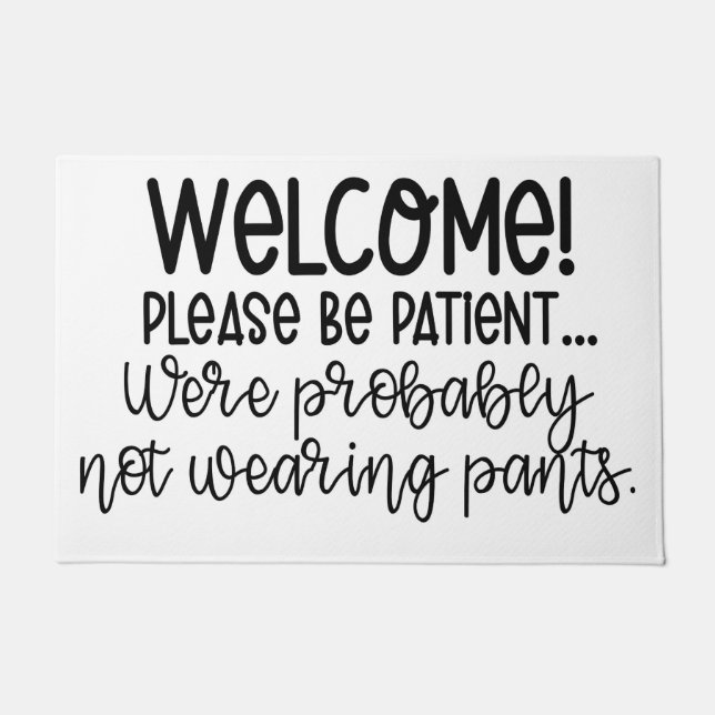 Tapete Engraçado - Seja paciente, provavelmente não vesti (Frente)