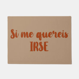 Tapete Felpudo entrada Si me quereis irse