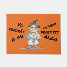 Tapete Felpudo. Ya vendrás a mí cuando necesites algo.
