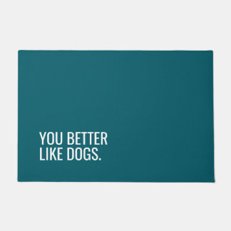 Tapete Funny Dog Doormat “You Better Like Dogs”