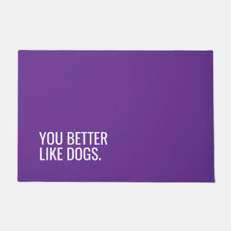 Tapete Funny Dog Doormat “You Better Like Dogs”