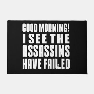 Tapete Good morning! I see the assassins have failed!