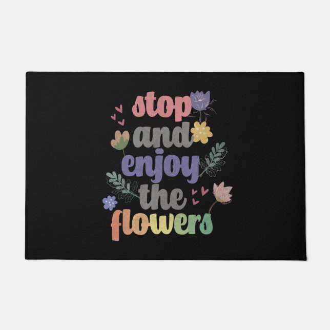 Tapete Pare e aproveite as flores (Frente)