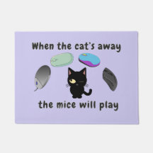 Quando o gato estiver fora, os ratos vão brincar