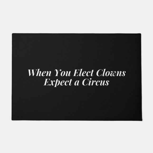 Tapete Quando você elege palhaços, espere um circo (Frente)