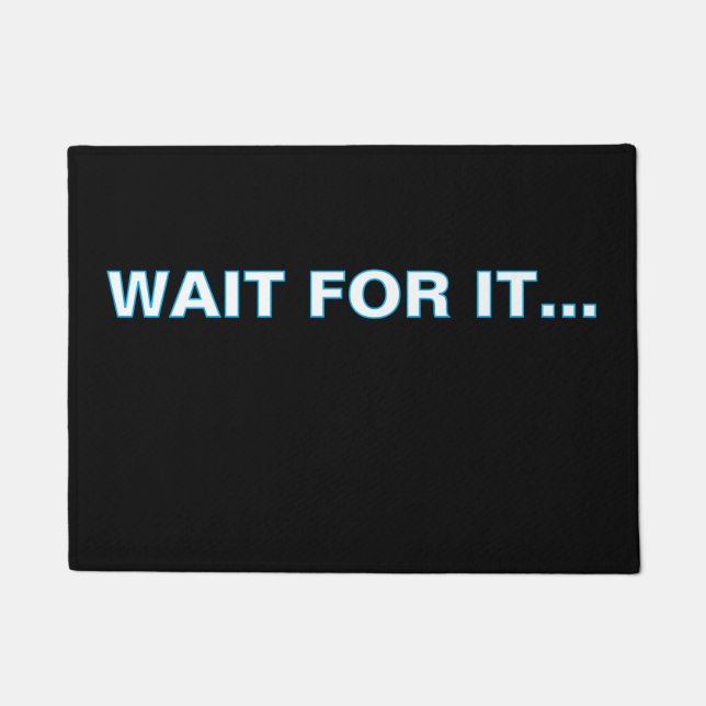 Tapete ''Wait For It'' Doormat (Frente)