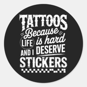 Tatuagens Porque a Vida É Difícil E Mereço Adesivo