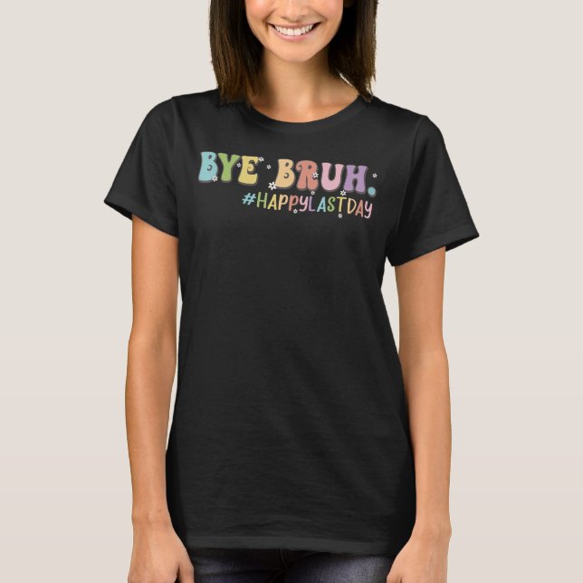 Tchau Bruh Cute Último Dia de Professora Camisa Br (Frente)