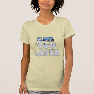 Tchau Esqui Mais Tarde Camiseta Divertida de Esqui
