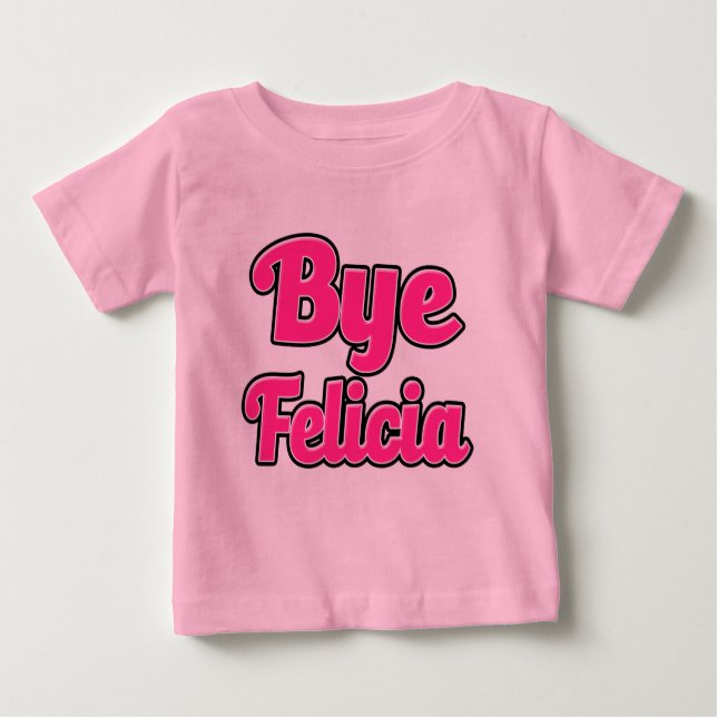 Tchau Felicia Funny Dizendo camisa de bebê (Frente)