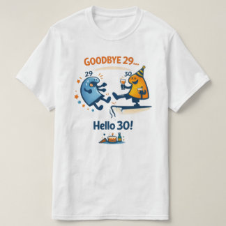 Tchau Tchau 29 – Olá 30 Camiseta Unisex