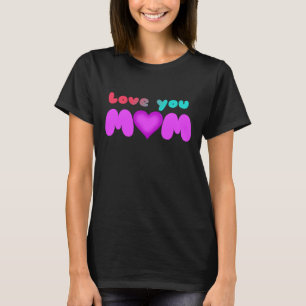 Te Amo, Mãe T-Shirt