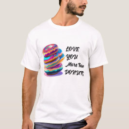 Te Amo Mais Que Rosquinha Algodão T-Shirt