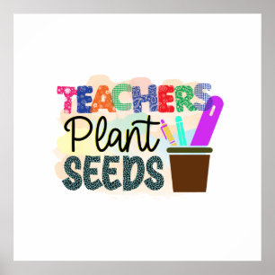 Teachers Plant Seeds Wall Poster Gift for Teachers