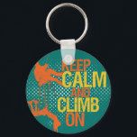 Teal Blue Funny Fique Calmo e Suba No Chaveiro<br><div class="desc">Um legal grunge a meio-tom escalando chaveiro. Fique calmo e suba. Um presente perfeito para seus amigos aventureiros que amam atividades ao ar livre como escalar montanha ou algo assim. Esportes e jogos ao ar livre mantêm o chaveiro.</div>