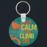 Teal Blue Funny Fique Calmo e Suba No Chaveiro<br><div class="desc">Um legal grunge a meio-tom escalando chaveiro. Fique calmo e suba. Um presente perfeito para seus amigos aventureiros que amam atividades ao ar livre como escalar montanha ou algo assim. Esportes e jogos ao ar livre mantêm o chaveiro.</div>
