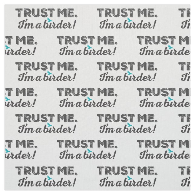 Tecido Confie-me. Eu sou um Birder! (Modelo)