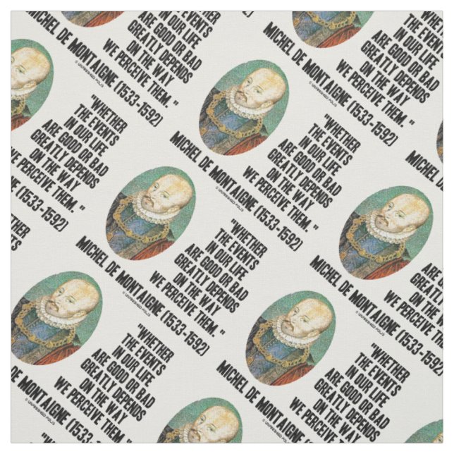 Tecido De Montaigne Evita Que A Vida Seja Boa Ou Má Perce (Modelo)