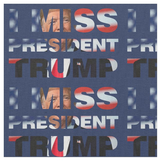 Tecido Eu sinto falta do presidente Trump (Detalhe)