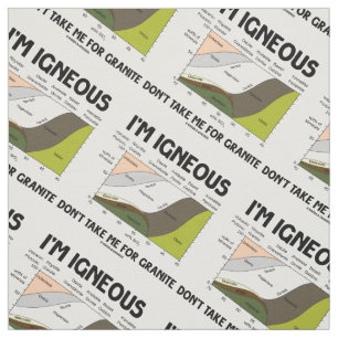 Tecido Sou Igneous, não me leve para Granite