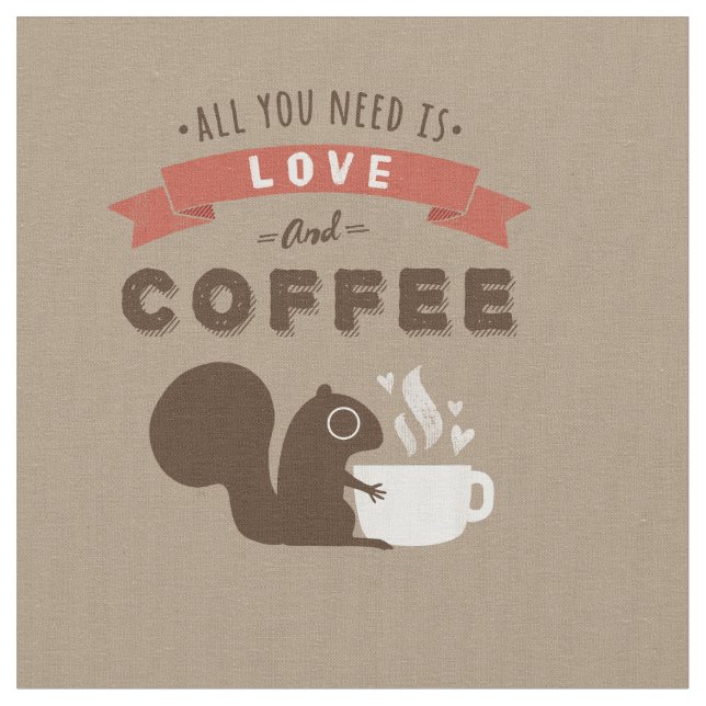 Tecido Tudo que você precisa é amor e café | Esquilo (Detalhe)