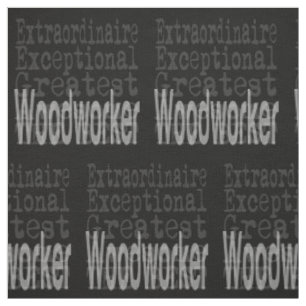 Tecido Woodworker Extraordinaire