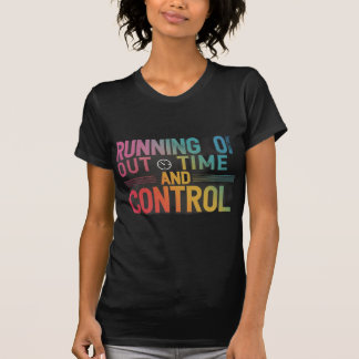 Tempo esgotado e controle T-Shirt