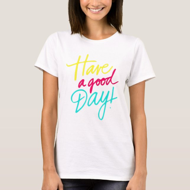 Tenha um bom dia, T-Shirt (Frente)