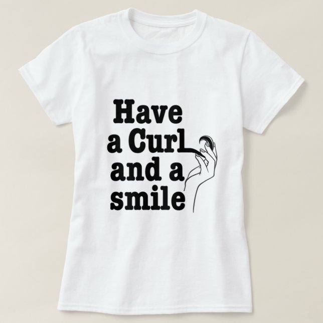 Tenha um Curl e um T-Shirt sorridente (Frente do Design)