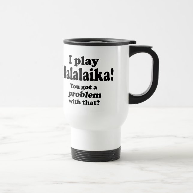 Tenho Um Problema Com Isso, Caneca de viagem Balal (Direita)