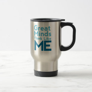 Térmica As grandes mentes pensam como mim a caneca de