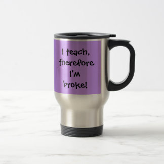 Térmica Eu ensino, conseqüentemente eu sou quebrei! Caneca