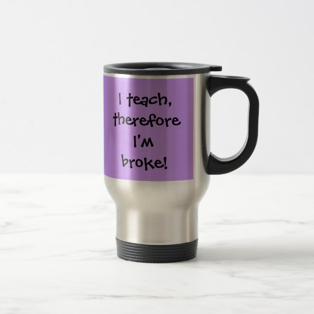 Térmica Eu ensino, conseqüentemente eu sou quebrei! Caneca (Direita)