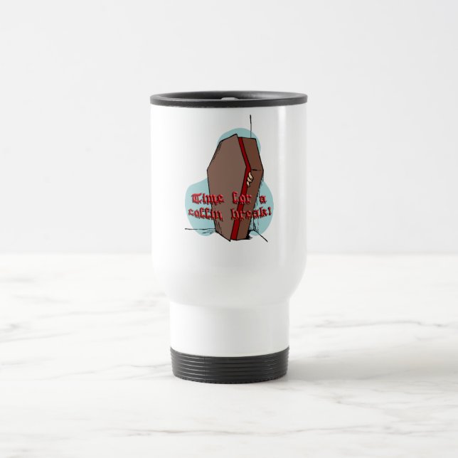 Térmica "Hora para uma ruptura do caixão!"  Caneca de (Centro)