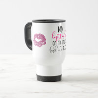 Nenhum batom em minha caneca