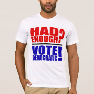 Teve bastante? Voto Democrática! T-shirt