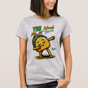 Teve-me em Tacos T-Shirt Engraçado Cute Taco Lov
