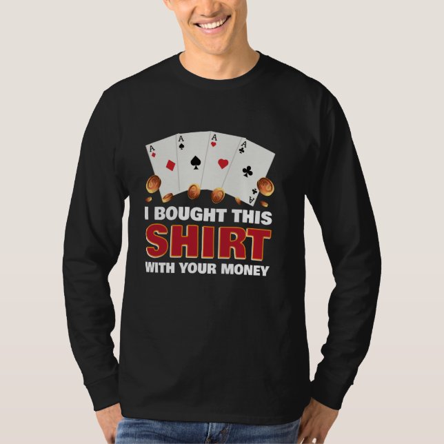 Texas Holdem, eu comprei esta camisa com seu dinhe (Frente)